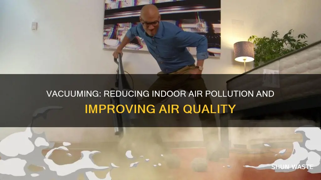 how does vacuuming reduce indoir air pollution