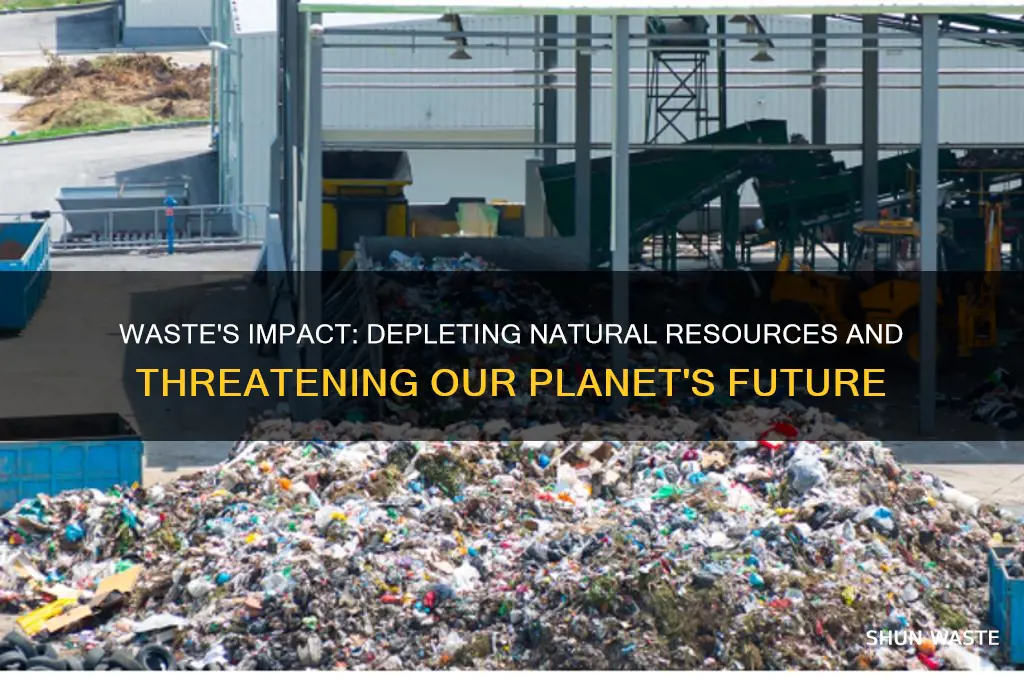 how does waste affect our natural resources