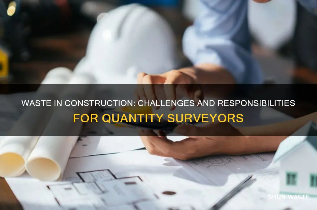 how does waste in construction impact a quantity surveyor role