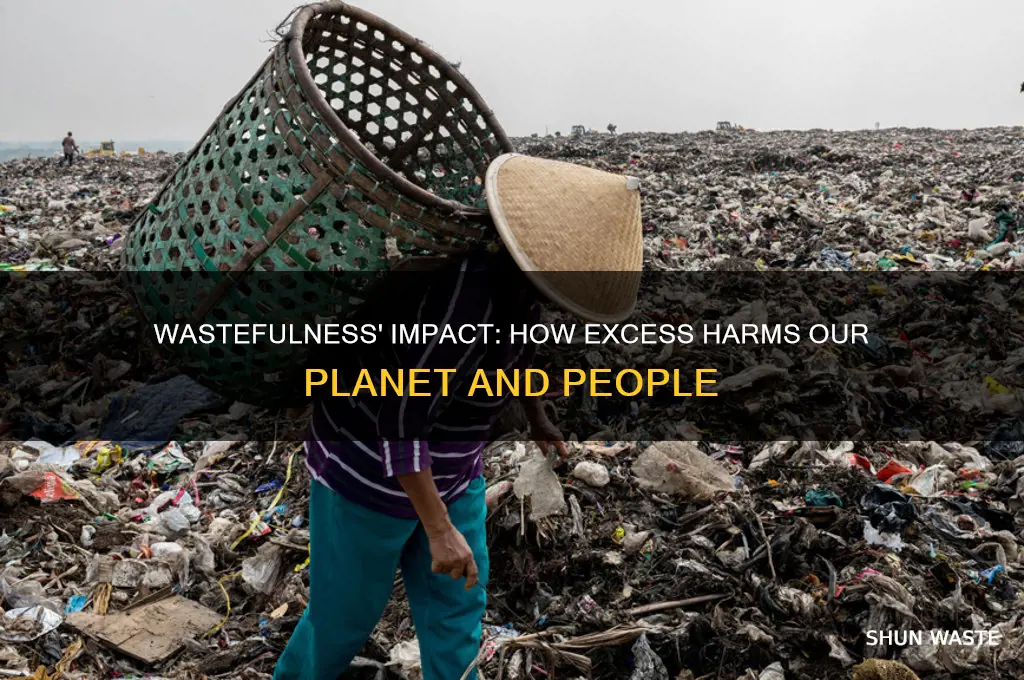 how does wastefulness contribute to suffering on our planet