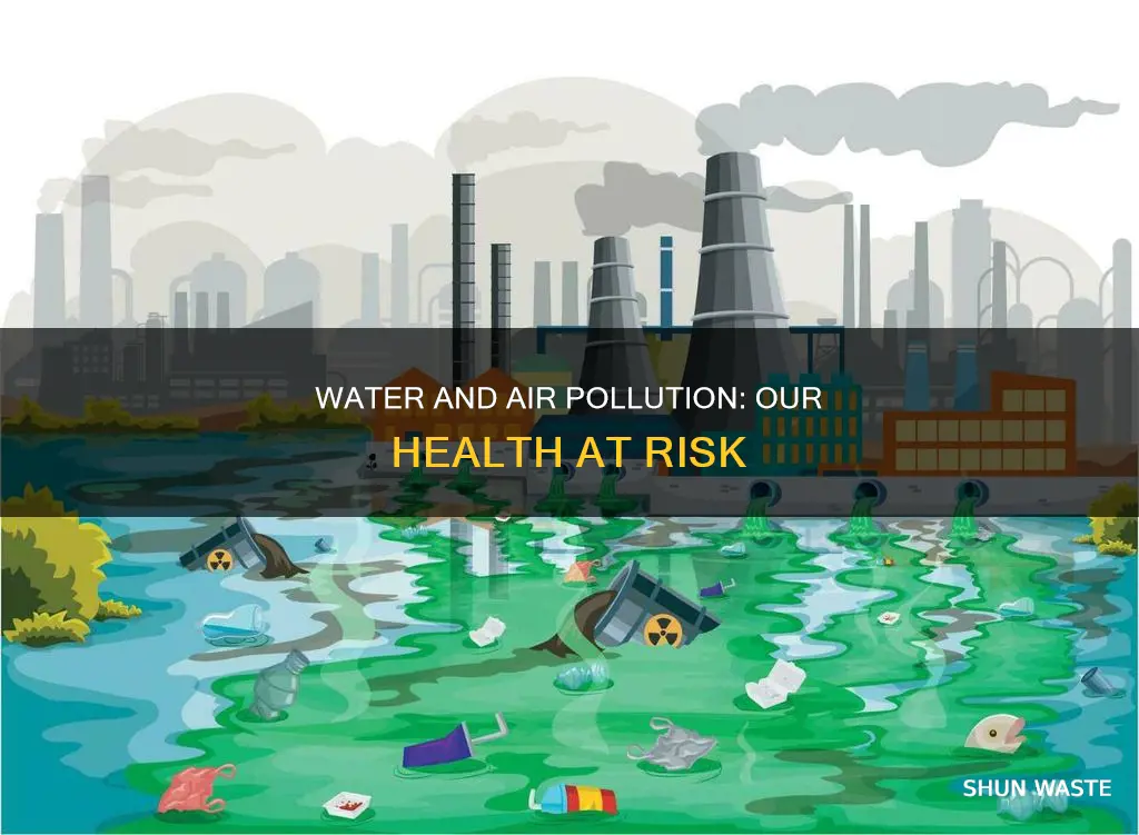 how does water and air pollution affect our health