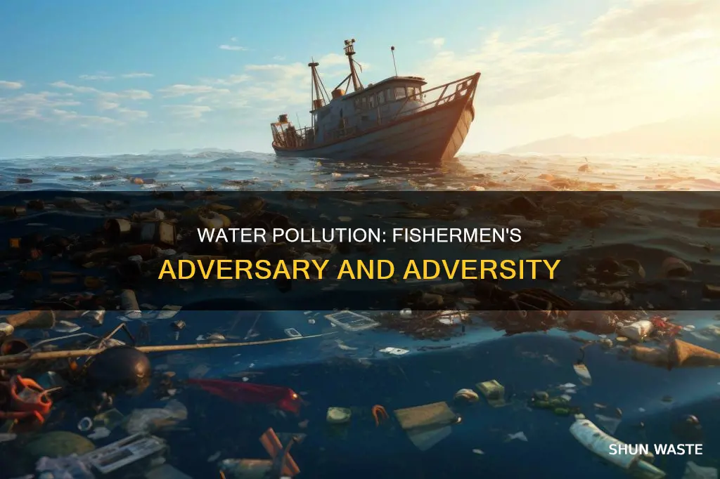 how does water pollution affect fishermen