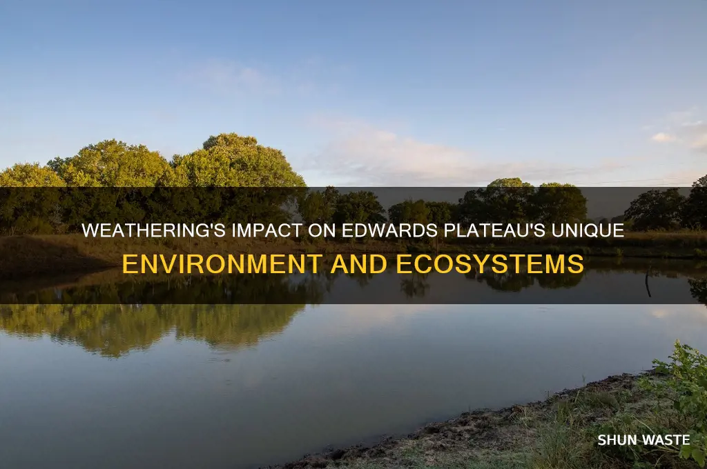 how does weathering affect the environment of the edwards plateau