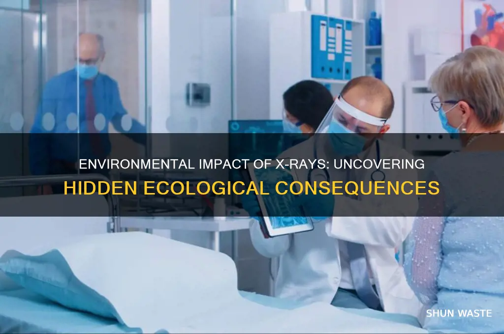 how does x-rays affect the environment