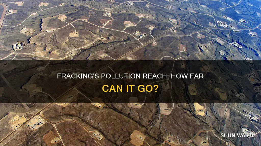 how far away can fracking pollute