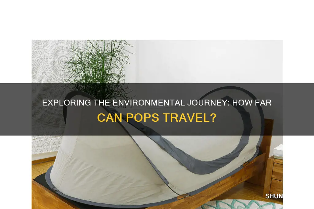 how far can pops travel in the environment