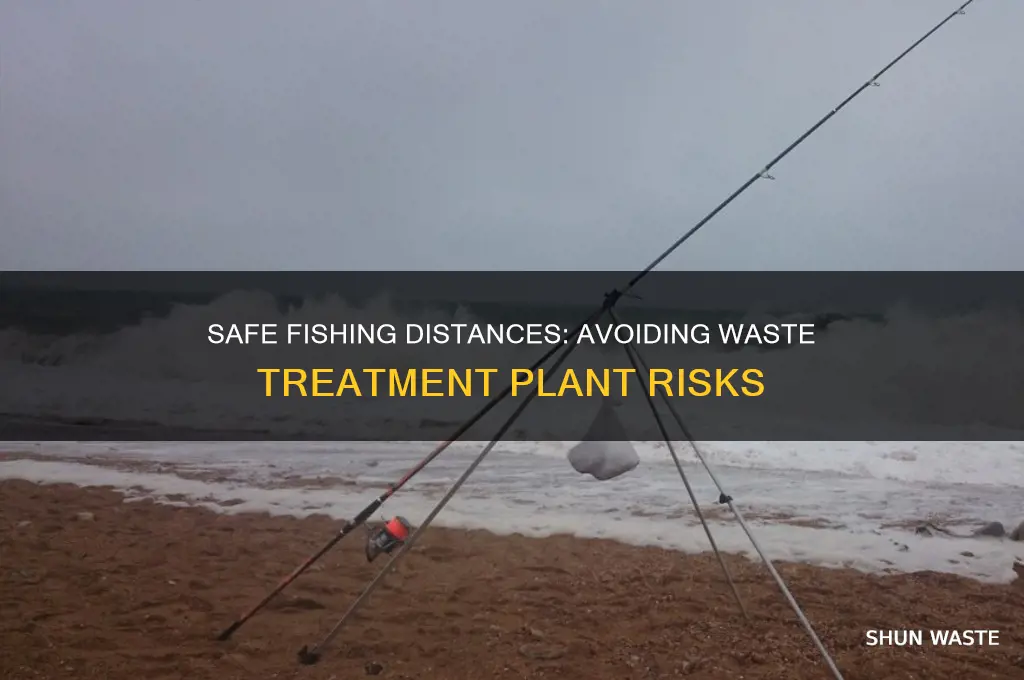 how far fishing away from waste treatment is safe