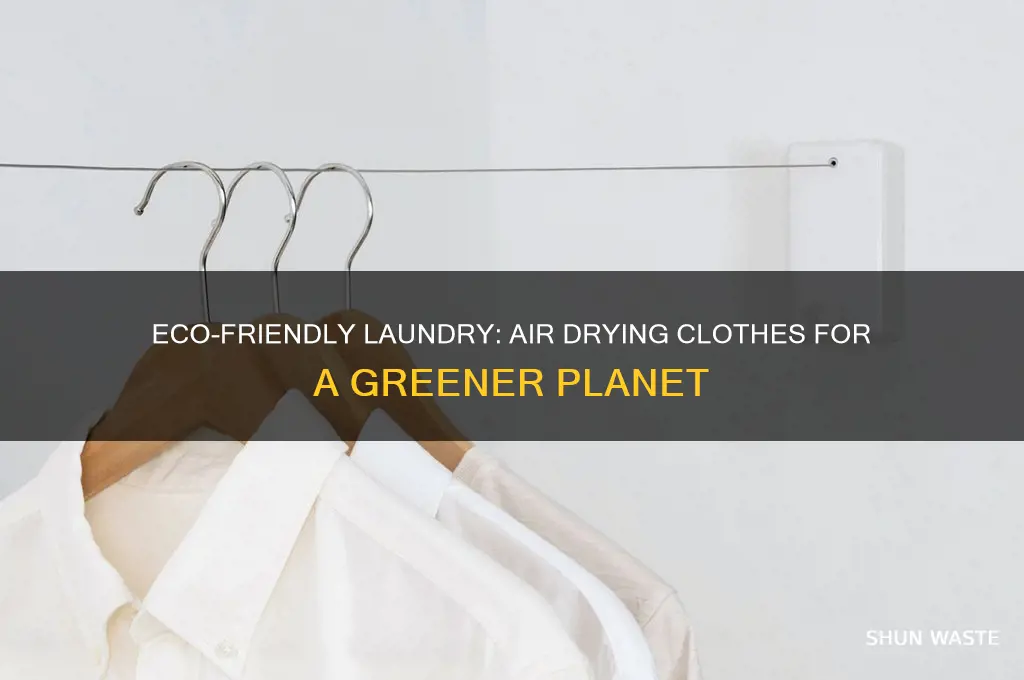 how good is air drying clothes for the environment