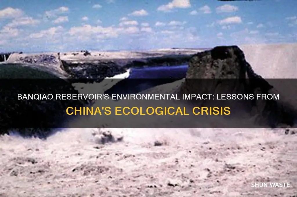 how has banqiao reservoir china impacted the environment