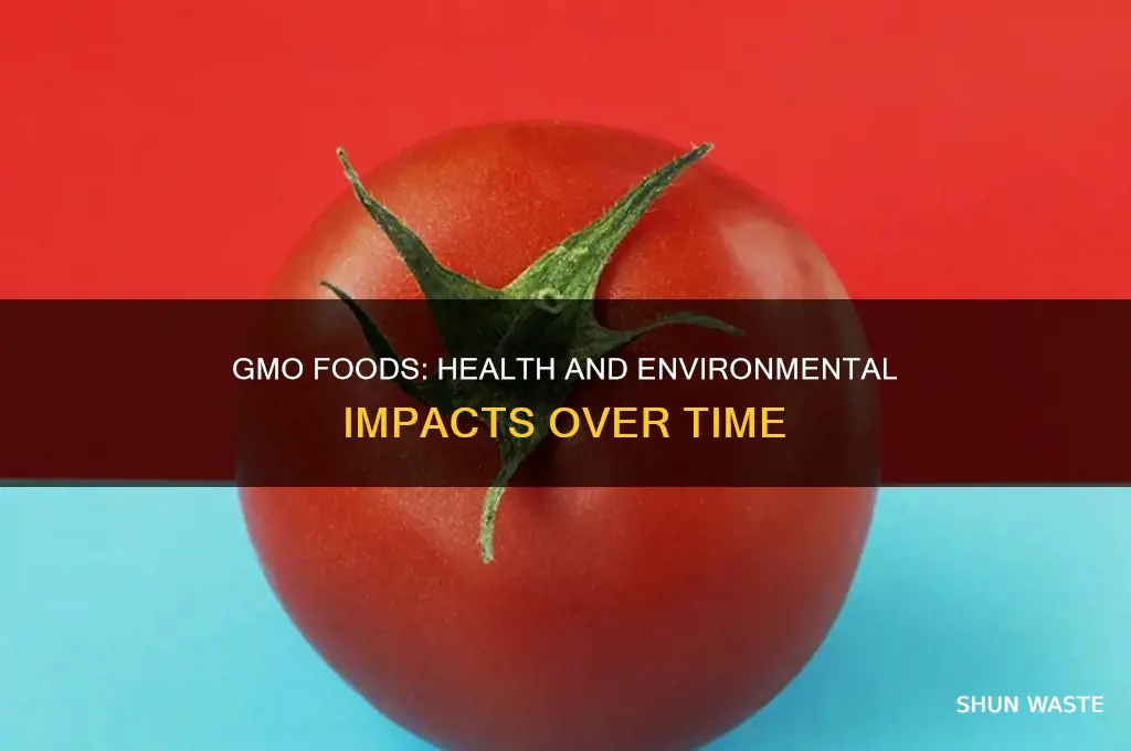 how has gmo food changed health and environment over time