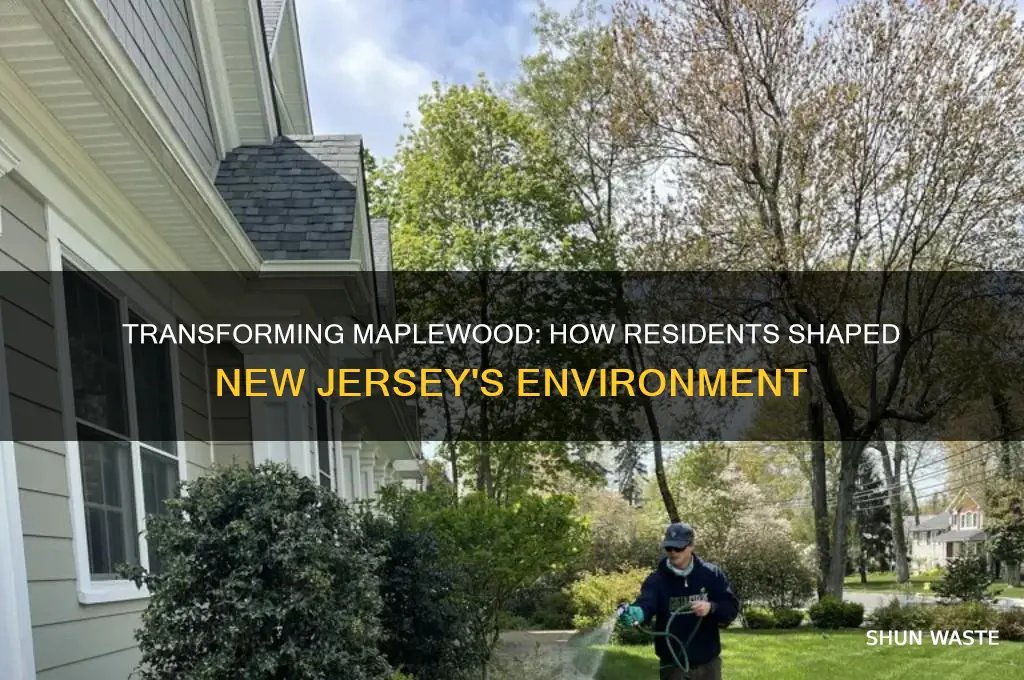 how have people changed their environment in maplewood new jersey