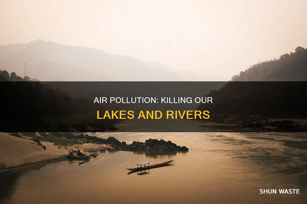 how is air pollution bad for lakes and rivers