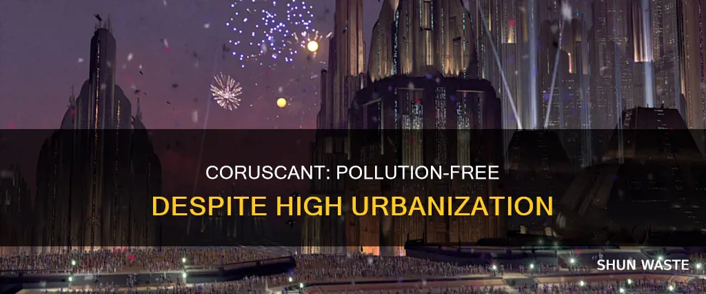 how is coruscant not polluted