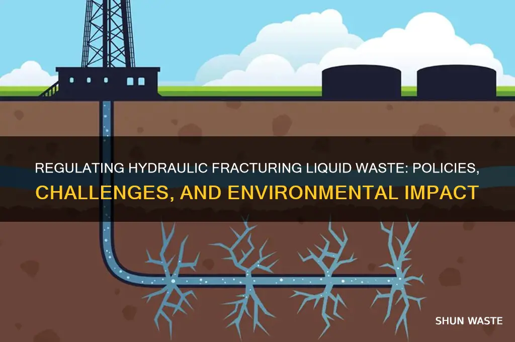 how is hydraulic fracturing liquid waste regulated