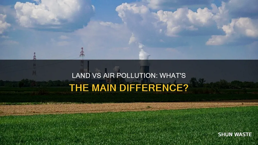 how is land pollution different from air pollution