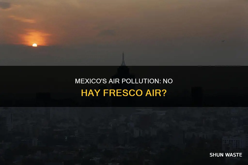 how is mexico air pollution no hay