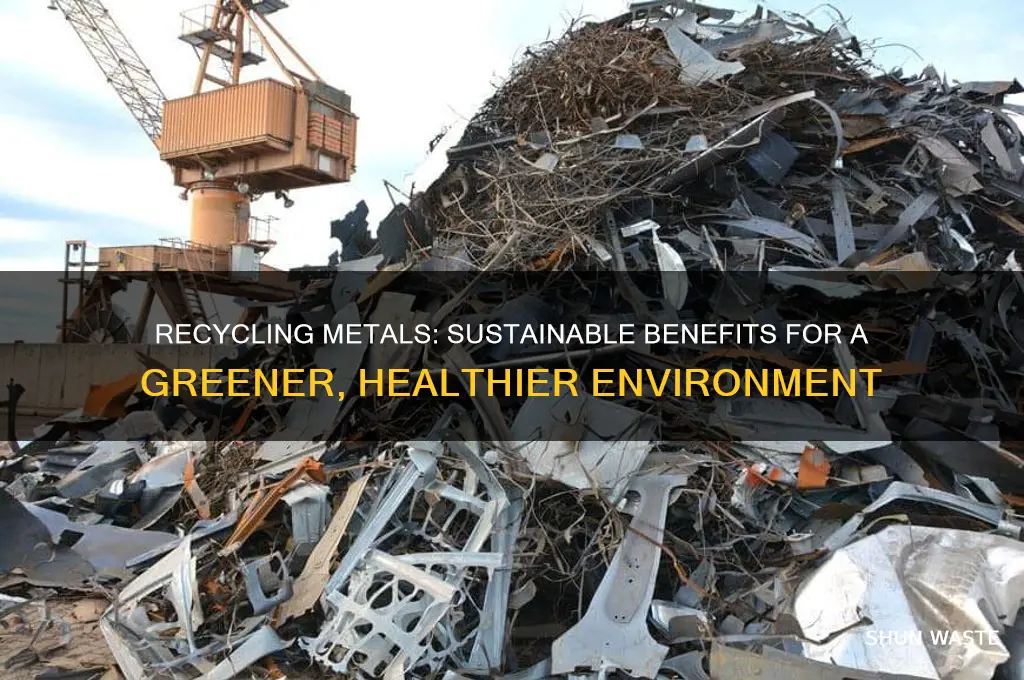 how is recycling metals good for the environment