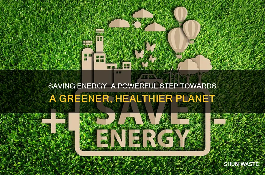 how is saving energy helping the environment
