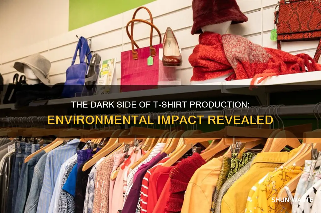 how is t shirt production bad for the environment