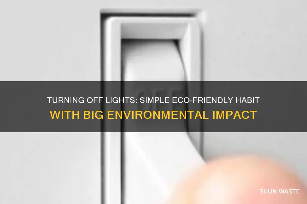 how is turning off lights good for the environment