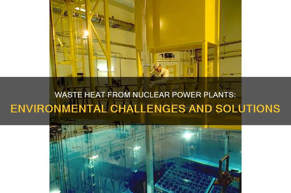 how is waste heat from nuclear power plants a problem