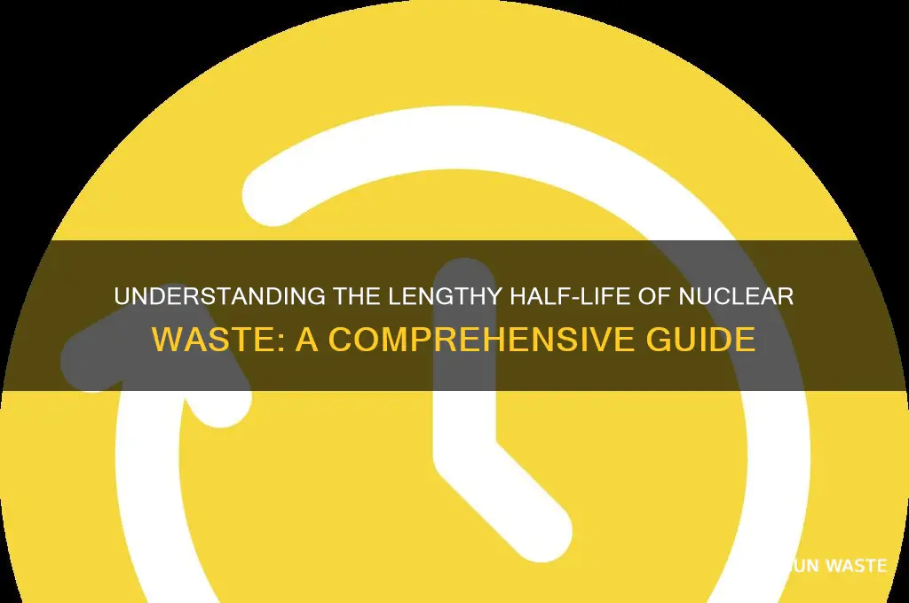 how long is the half life of nuclear waste