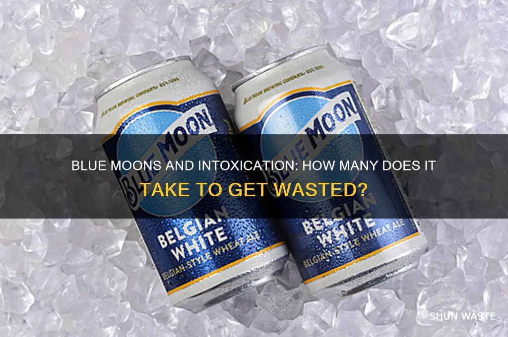 how many blue moons ro get wasted