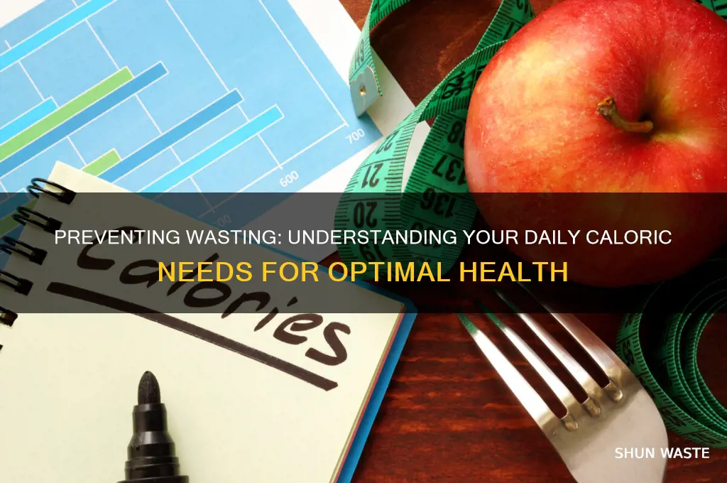 how many calories do you need to prevent wasting