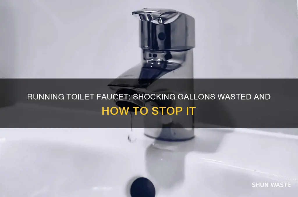 how many gallons does a running toilet faucet waste