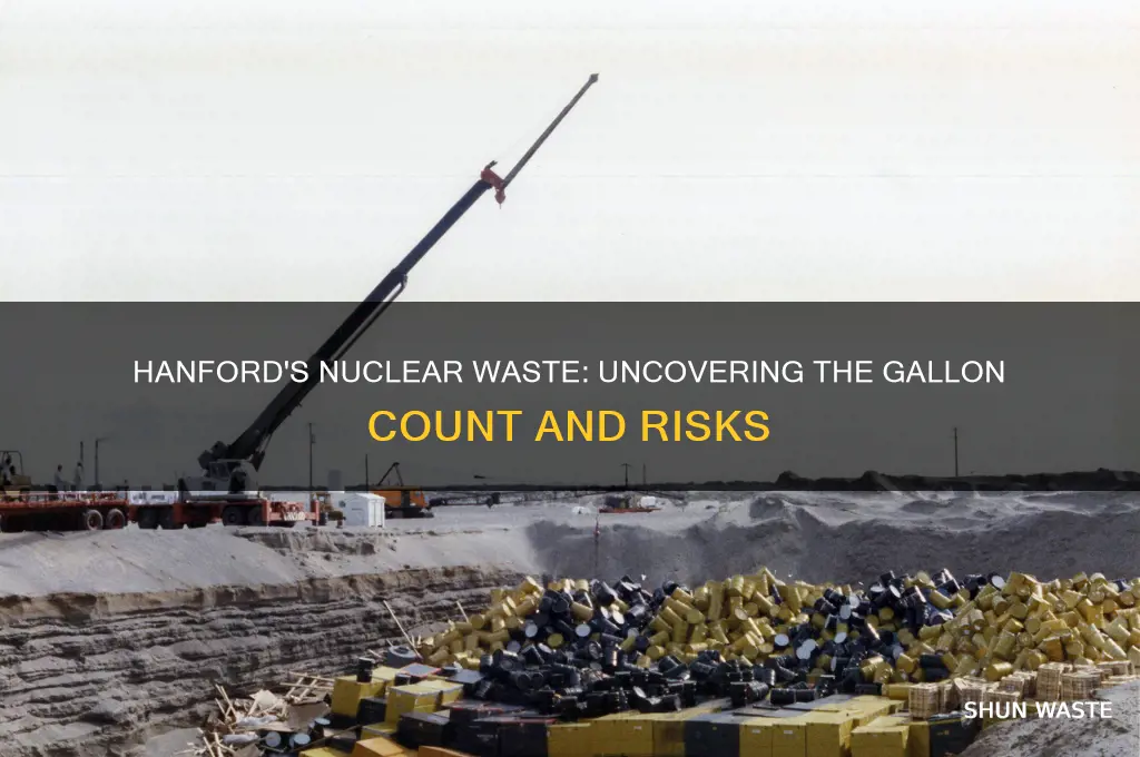 how many gallons of nuclear waste are in hanford