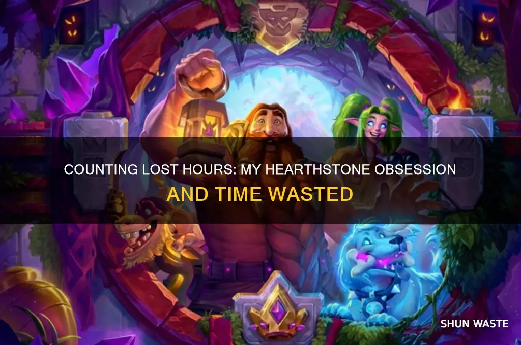 how many hours have i wasted on hearthstone