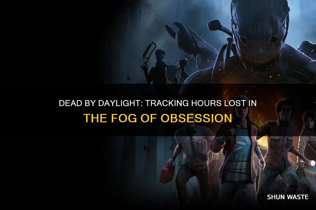 how many hours wasted on dead by daylight