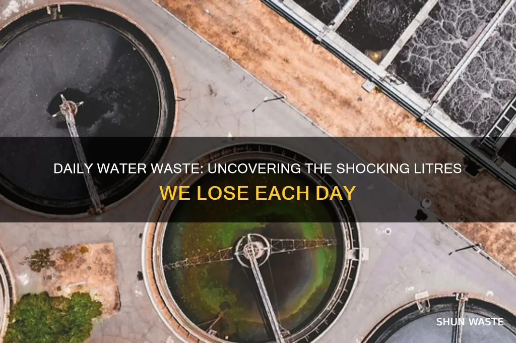 how many litres of water do we waste a day