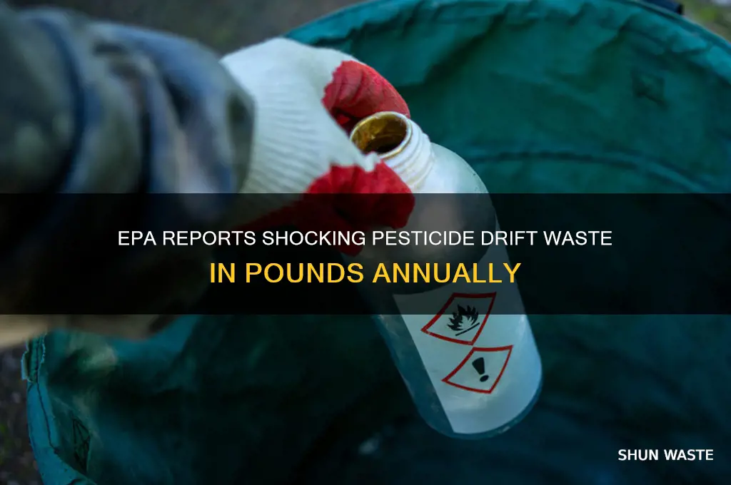 how many pounds of pesticides are wasted in drift epa