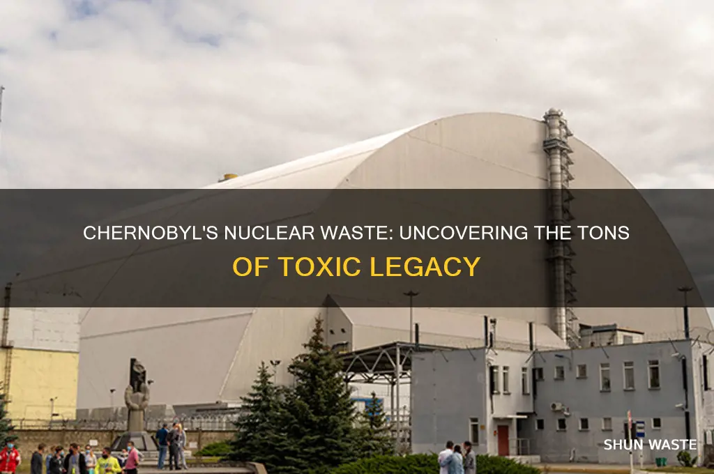 how many tonsof nuclear waste were in chernmobyl