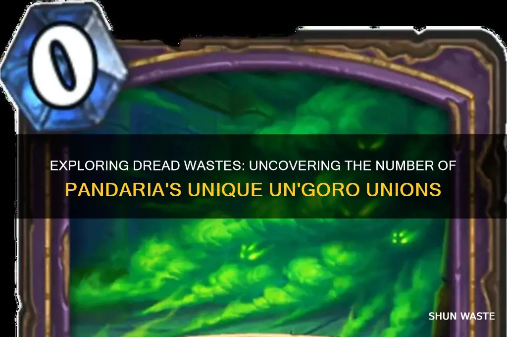 how meany ungions are in dread wastes pandaria