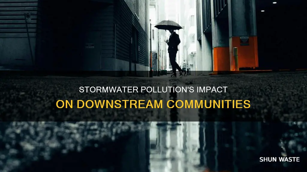 how might polluted stormwater affect communities downstream of you