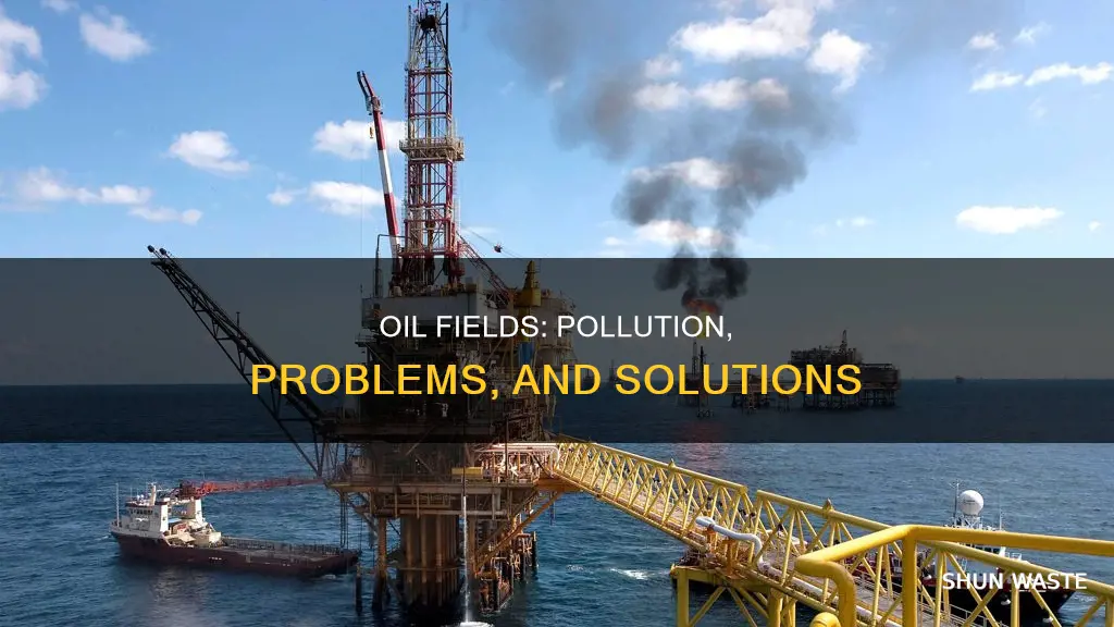 how much pollution comes from oil fields