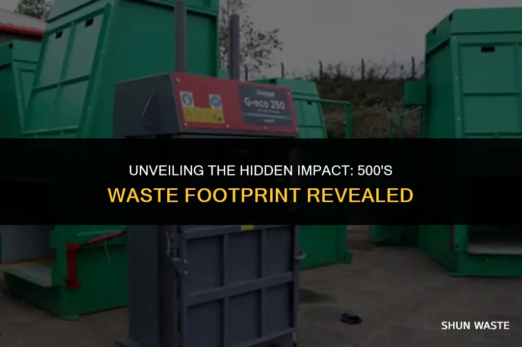 how much waste is 500