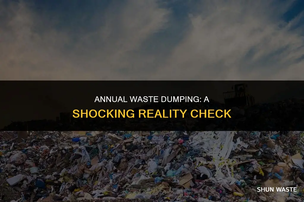 how much waste is dumped each year