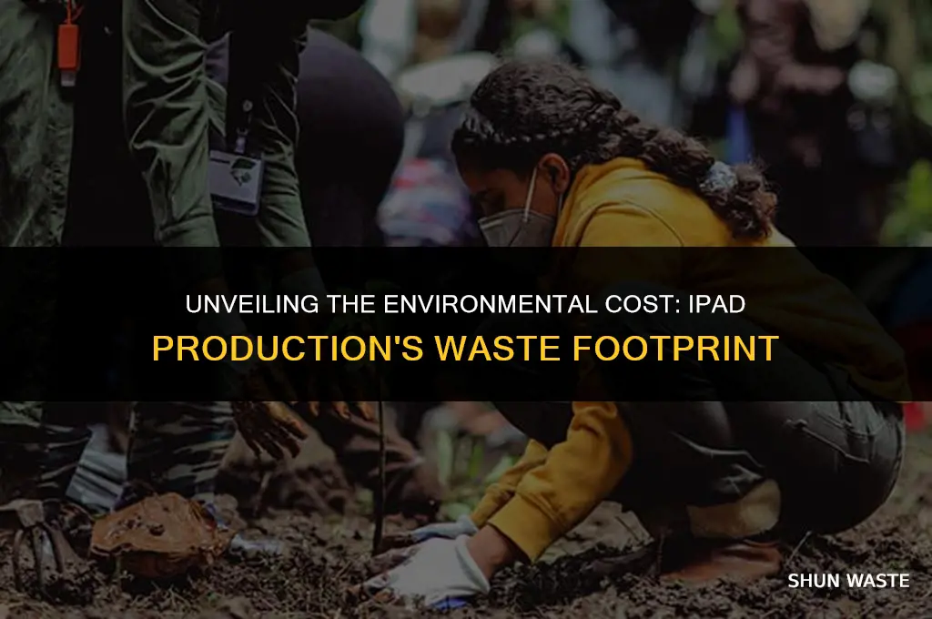 how much waste is produced when making an ipad