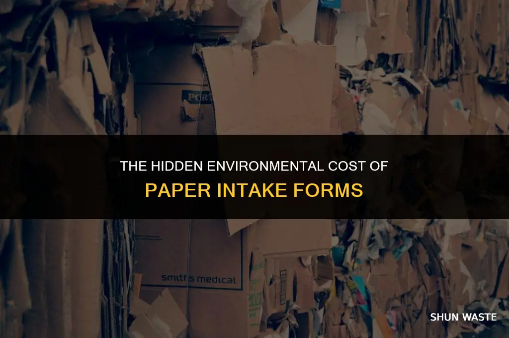 how much waste is there wiht using paper intake forms