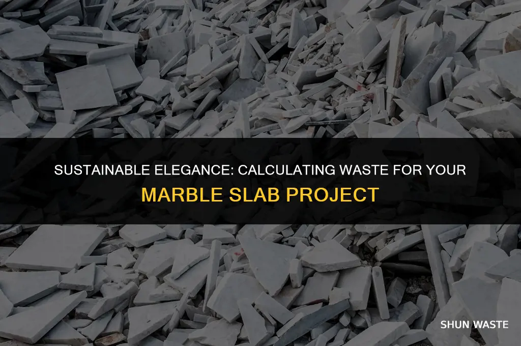 how much waste needed for marble slab