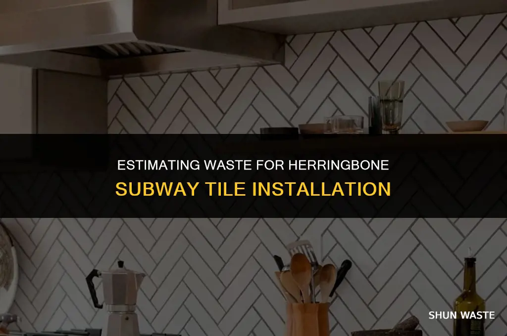 how much waste to figure on herringbone subway tile