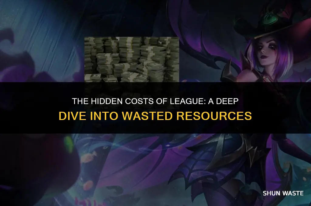 how much wasted money on league