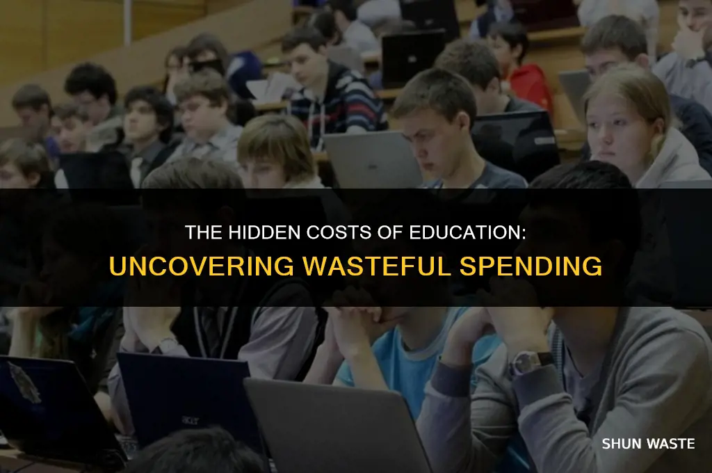 how much wasteful spending is done in education