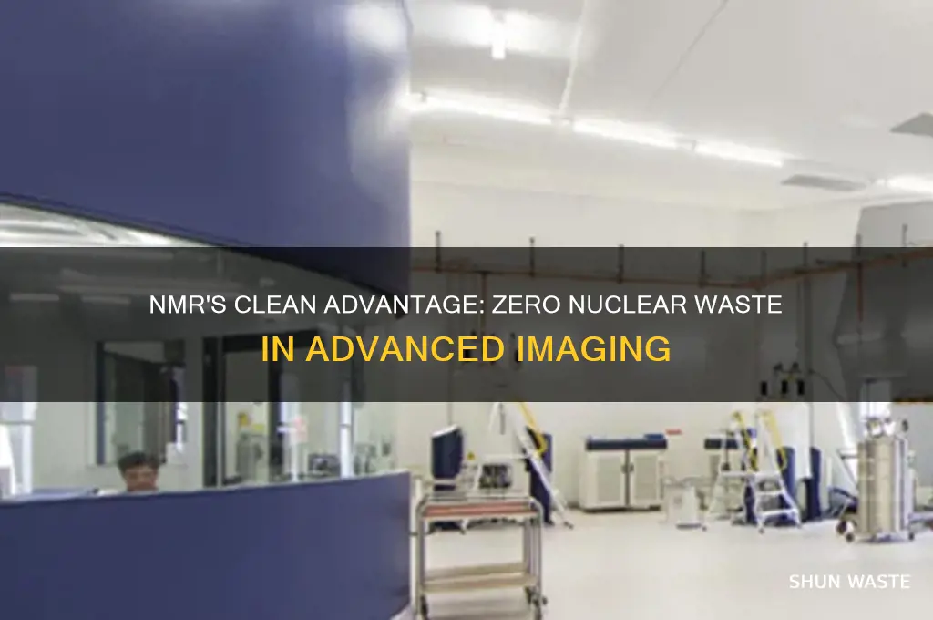 how nmr does not generate nuclear waste