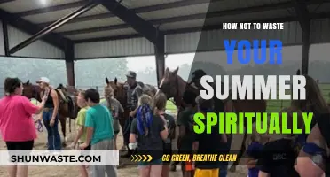 Maximize Your Summer Spiritually: Avoid Wasting Precious Time and Growth