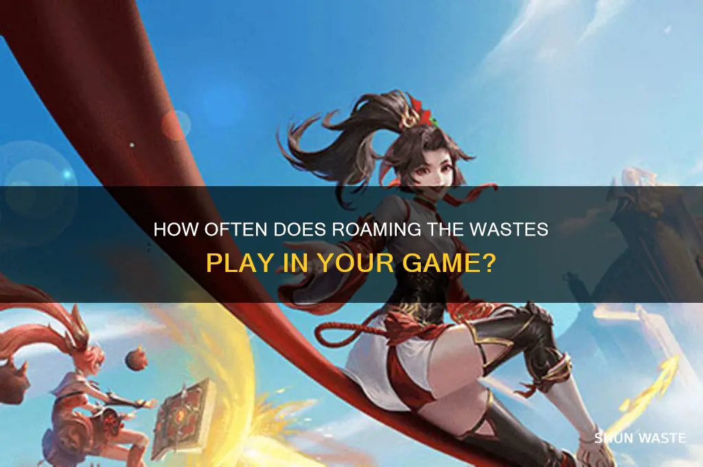 how often does roaming the waste plays