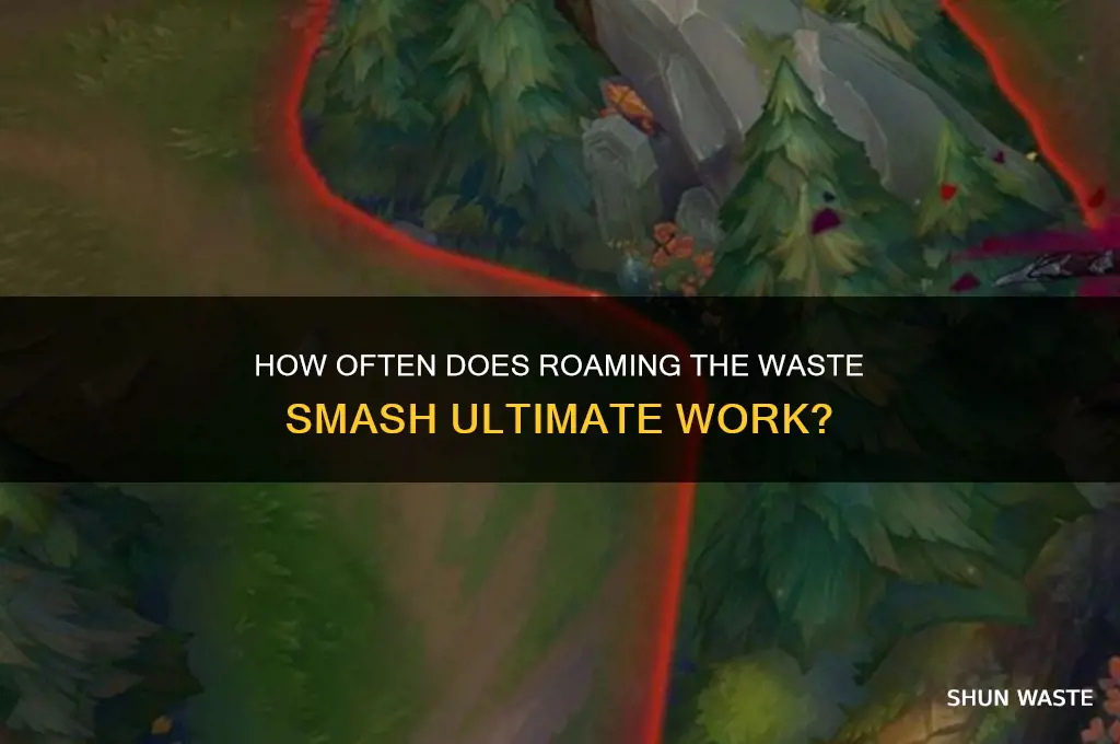 how often does roaming the waste smash ultimate